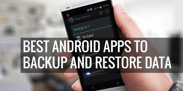 Best Backup Apps for Taking Contacts & Android Data